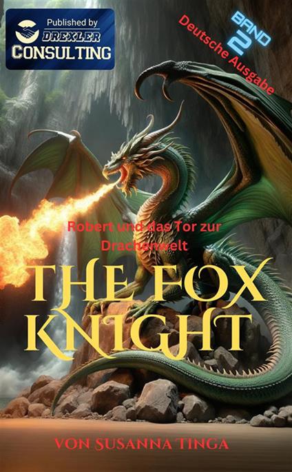 Robert und das Tor zur Drachenwelt. The Fox Knight. Vol. 2 - Susanna Tinga - copertina