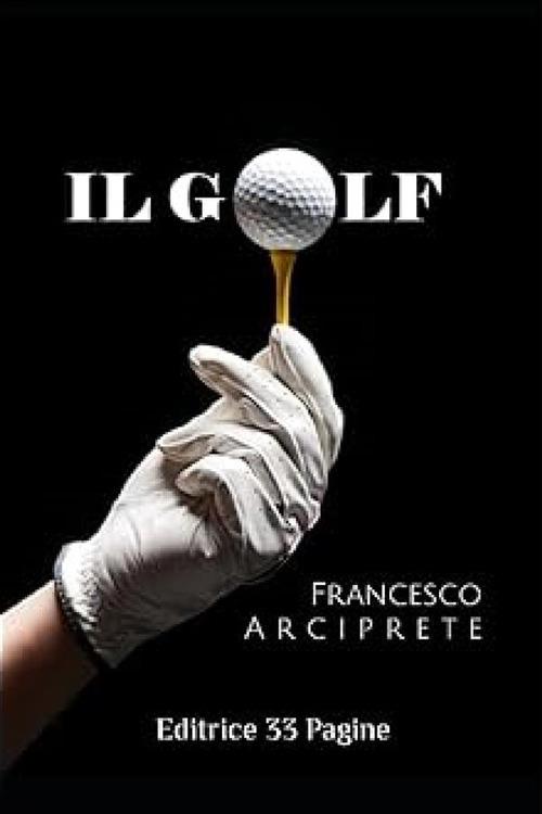 Il golf - Francesco Arciprete - ebook