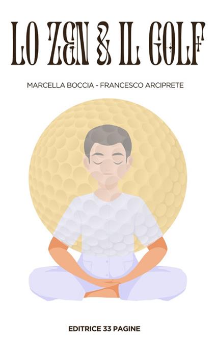 Lo zen e il golf - Francesco Arciprete,Marcella Boccia - ebook