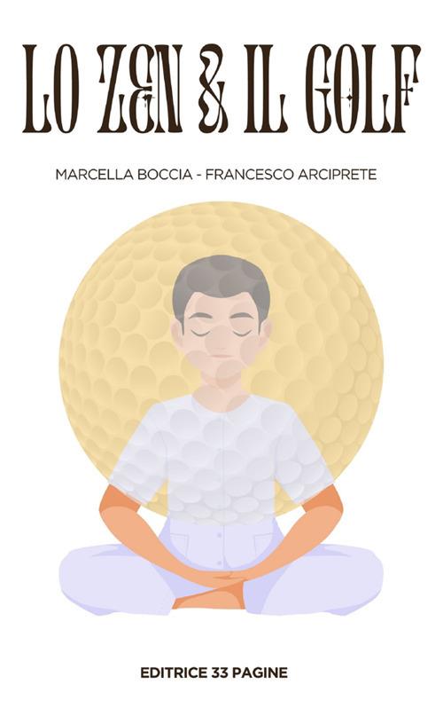 Lo zen e il golf - Francesco Arciprete,Marcella Boccia - ebook