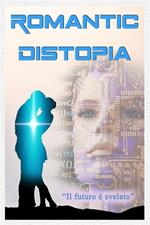 Romantic Distopia. Nuova ediz.. Vol. 1: Il futuro è svelato