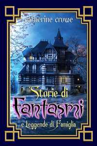 Storie di fantasmi e leggende di famiglia. Nuova ediz.