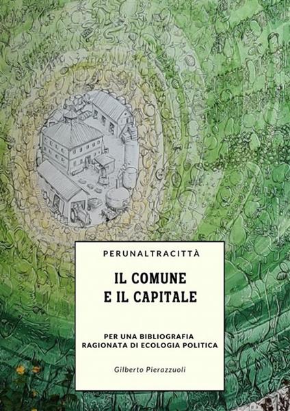 Il comune e il capitale. Per una bibliografia ragionata di ecologia politica - Gilberto Pierazzuoli - copertina
