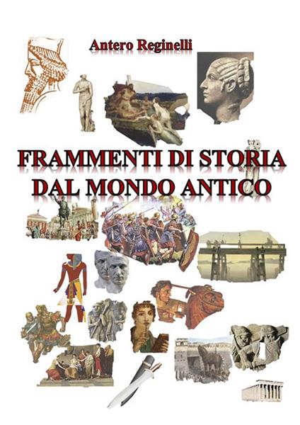 Frammenti di storia dal mondo antico - Antero Reginelli - ebook