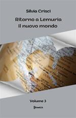 Il nuovo mondo. Ritorno a Lemuria. Vol. 3