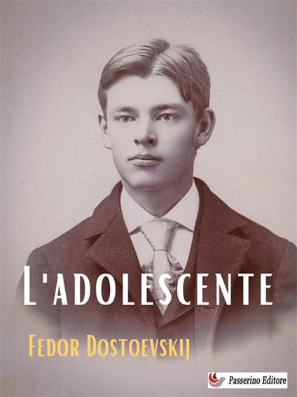 L' adolescente - Fëdor Dostoevskij,Federigo Verdinois - ebook