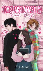 Come farsi amare da un bad boy. Guida pratica per (soprav)vivere in una fanfiction