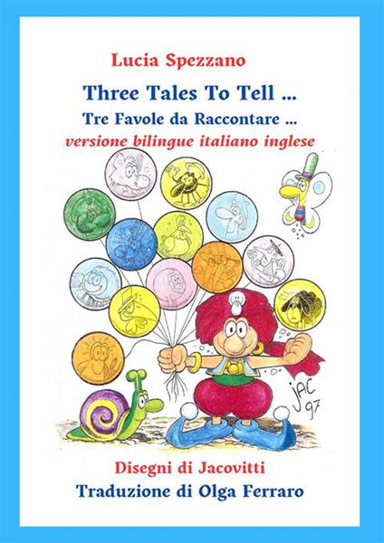 Three tales to tell-Tre favole da raccontare. Ediz. italiana e inglese - Lucia Spezzano - copertina