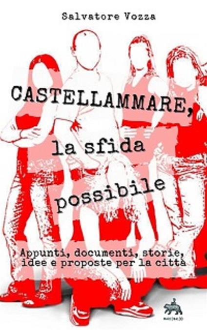 Castellammare, la sfida possibile. Appunti, documenti, storie, idee e proposte per la città - Salvatore Vozza - ebook