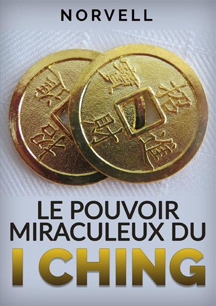 Le pouvoir miraculeux du I Ching - Norvell - copertina
