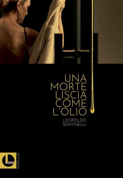 Una morte liscia come l'olio - Leopoldo Sentinelli - copertina