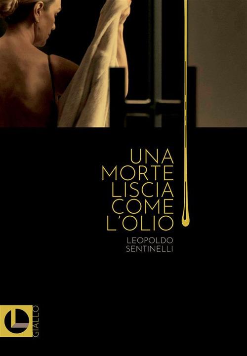 Una morte liscia come l'olio - Leopoldo Sentinelli - copertina