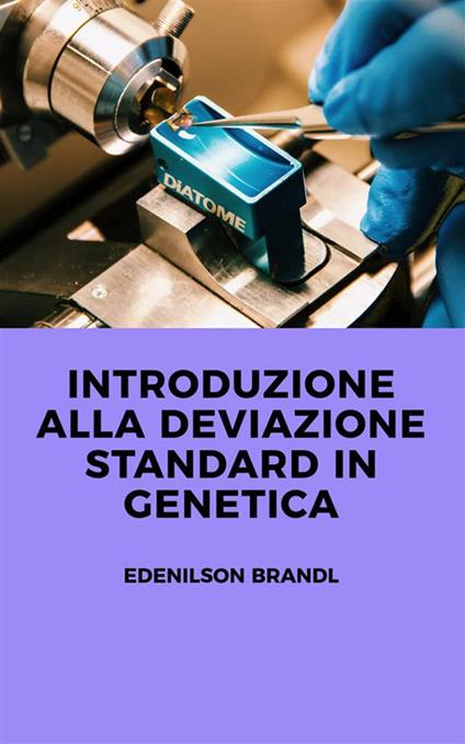 Introduzione alla deviazione standard in genetica - Edenilson Brandl - ebook