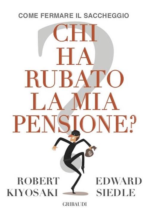 Chi ha rubato la mia pensione? Come fermare il saccheggio - Robert T. Kiyosaki,Edward Siedle,Gabriele Lo Iacono - ebook
