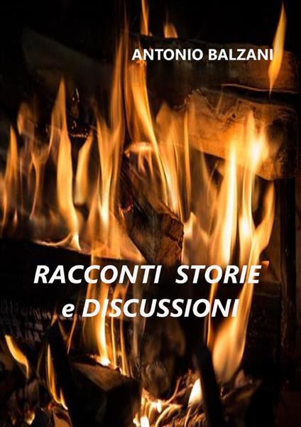Racconti storie e discussioni - Antonio Balzani - copertina
