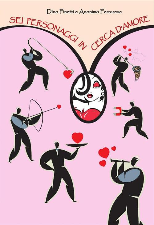 Sei personaggi in cerca d'amore - Dino Finetti - copertina