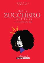 Con lo zucchero in bocca… e la corona in testa