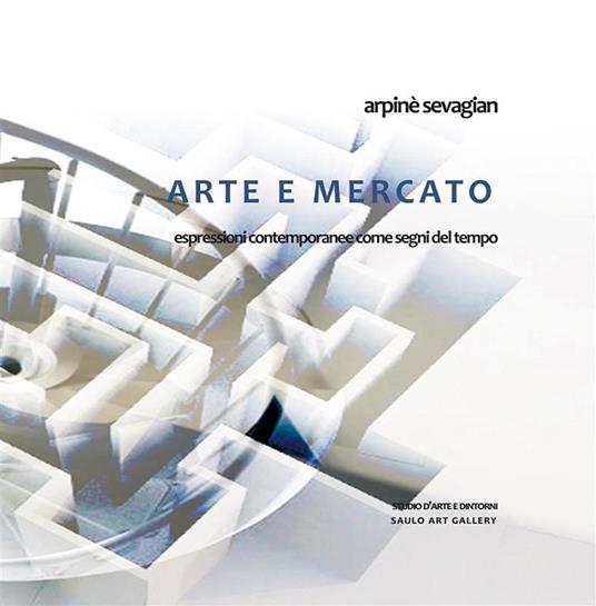 Arte e mercato. Espressioni contemporanee come segni del tempo - Arpinè Sevagian - ebook