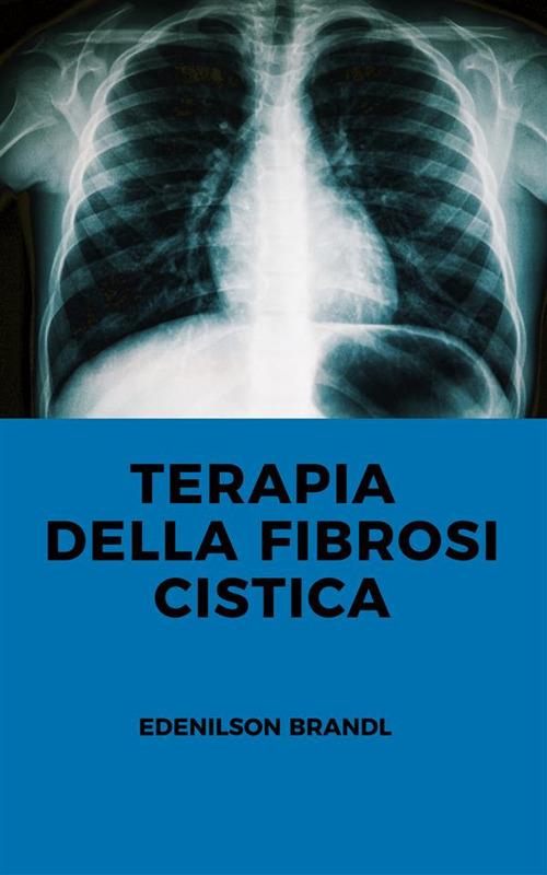 Terapia della fibrosi cistica - Edenilson Brandl - ebook