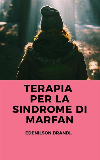 Terapia per la sindrome di Marfan - Edenilson Brandl - ebook