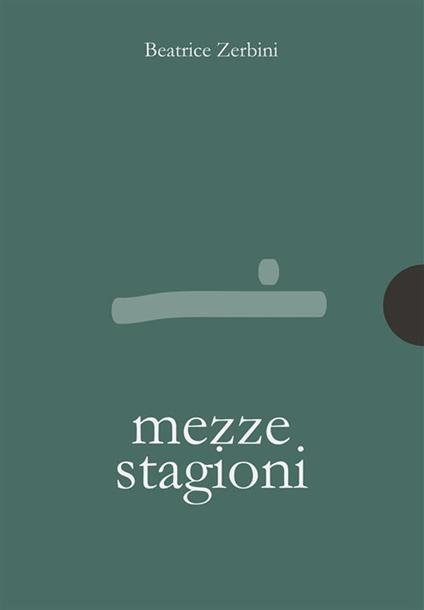 Mezze stagioni - Beatrice Zerbini - ebook