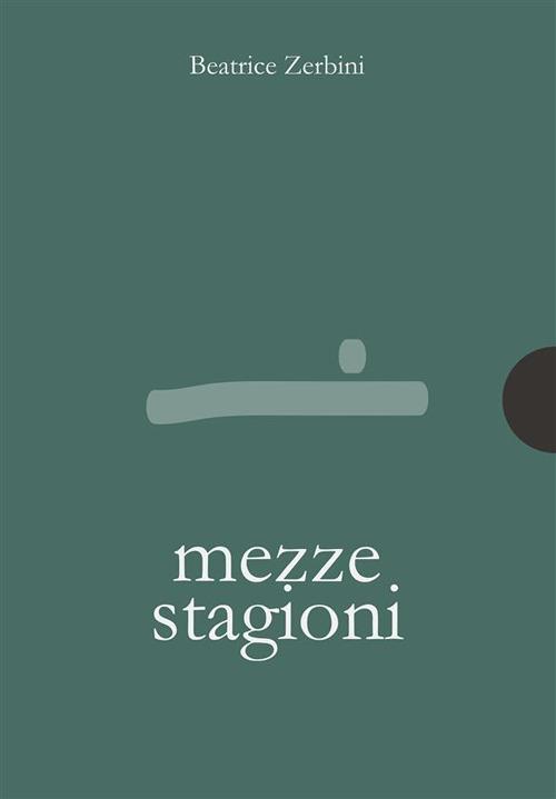 Mezze stagioni - Beatrice Zerbini - ebook