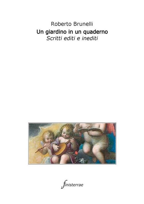 Un giardino in un quaderno. Scritti editi e inediti - Roberto Brunelli,Daniele Lucchini - ebook