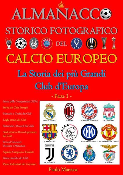 Almanacco storico fotografico del calcio europeo. La storia dei più grandi club d'Europa. Ediz. illustrata. Vol. 1 - Paolo Maresca - ebook