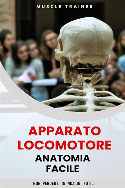 Apparato locomotore. Anatomia facile - Muscle Trainer - ebook