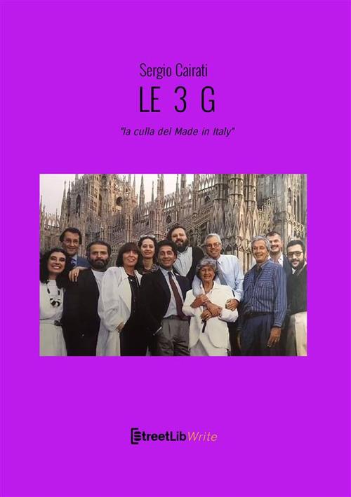 Le 3 G. «La culla del Made in Italy». Ediz. a caratteri grandi - Sergio Cairati - copertina