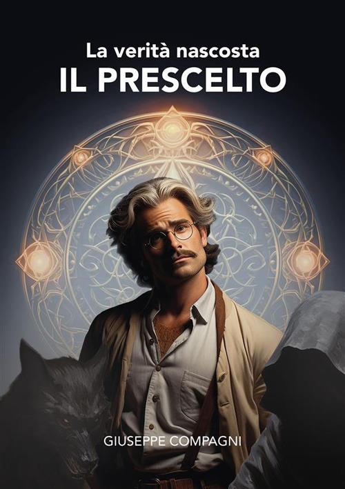Il prescelto. La verità nascosta - Giuseppe Compagni - ebook