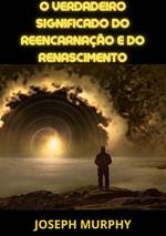 O verdadeiro significado do reencarnação e do renascimento