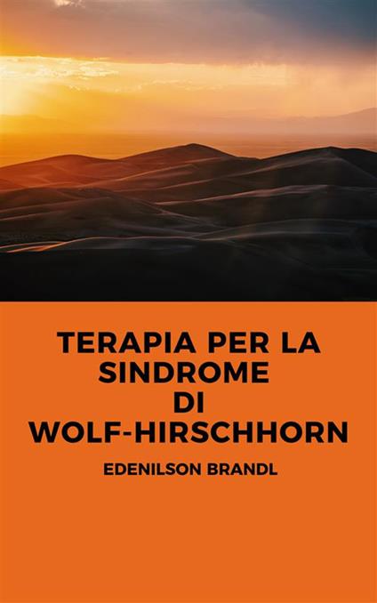 Terapia per la Sindrome di Wolf-Hirschhorn - Edenilson Brandl - ebook