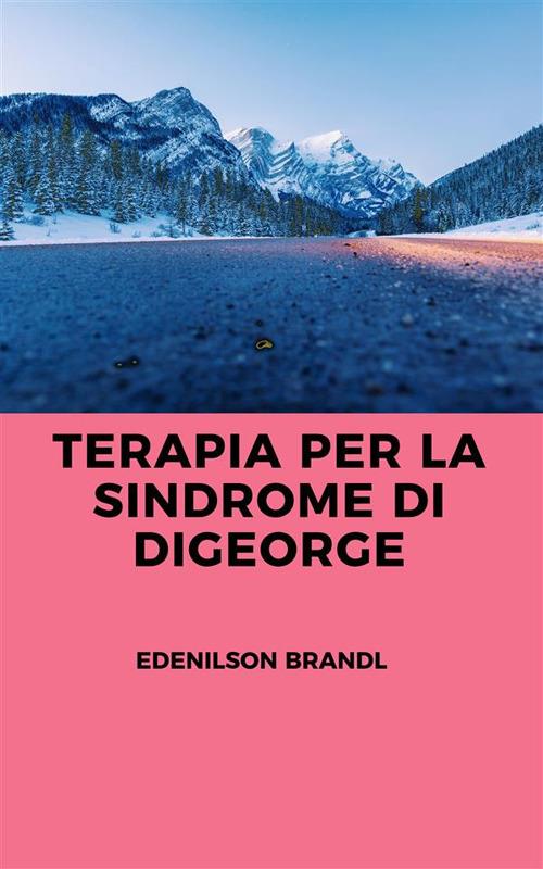Terapia per la Sindrome di DiGeorge - Edenilson Brandl - ebook