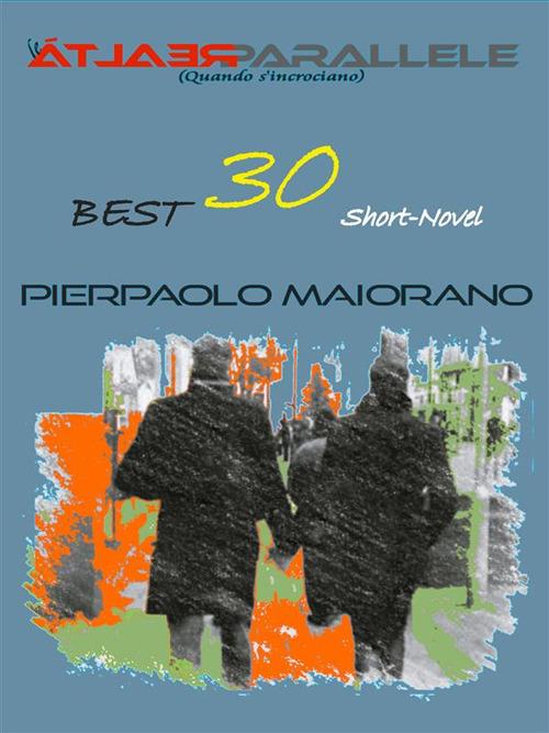 Le realtà parallele. 30 best real-life stories - Pierpaolo Maiorano - ebook