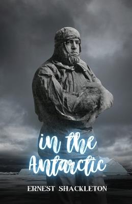 In the Antarctic - Ernest Shackleton - cover