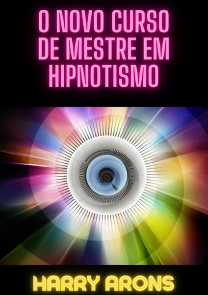 O novo curso de mestre em hipnotismo - Harry Arons - copertina