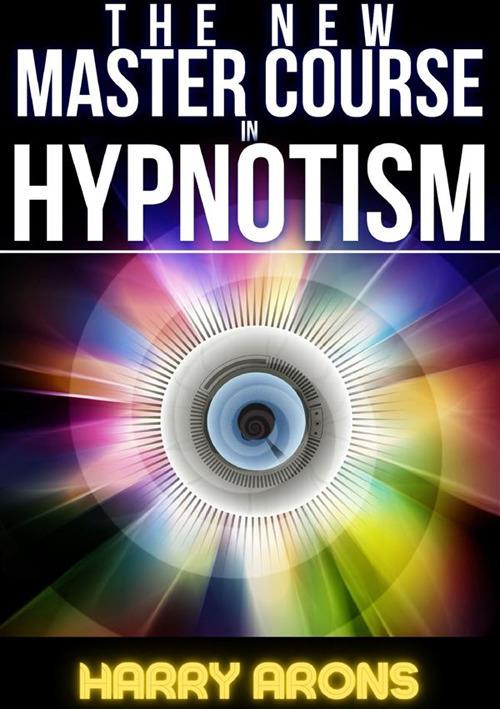 The new master course in hypnotism - Harry Arons - copertina