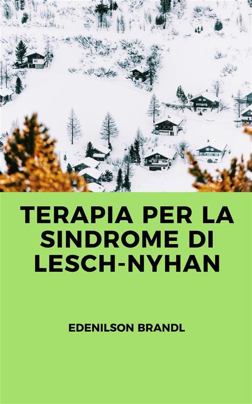 Terapia per la sindrome di Lesch-Nyhan - Edenilson Brandl - ebook