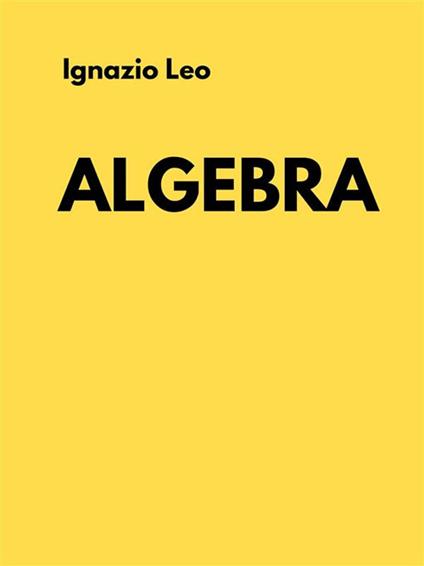 Algebra - Ignazio Leo - ebook