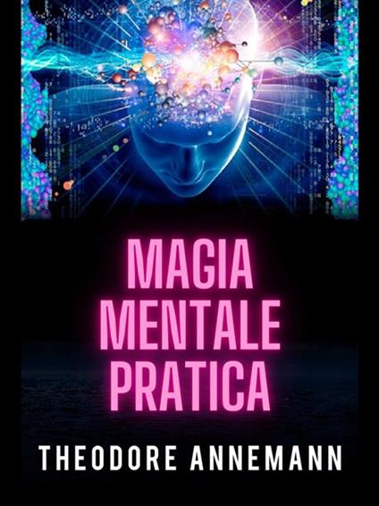 Magia mentale pratica - Theodore Annemann,David De Angelis - ebook