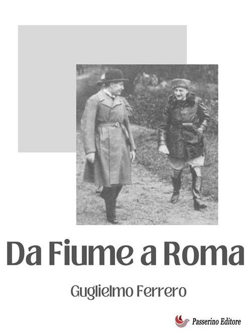 Da Fiume a Roma - Guglielmo Ferrero - ebook