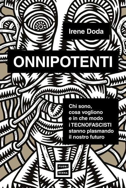 Onnipotenti. Chi sono, cosa vogliono e in che modo i tecnofascisti stanno plasmando il nostro futuro - Irene Doda - copertina