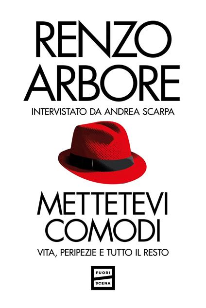 Mettetevi comodi. Vita, peripezie e tutto il resto - Renzo Arbore,Andrea Scarpa - ebook
