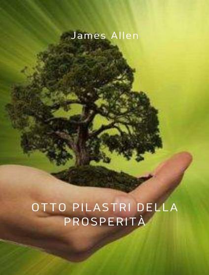 Gli otto pilastri della prosperità - James Allen - ebook