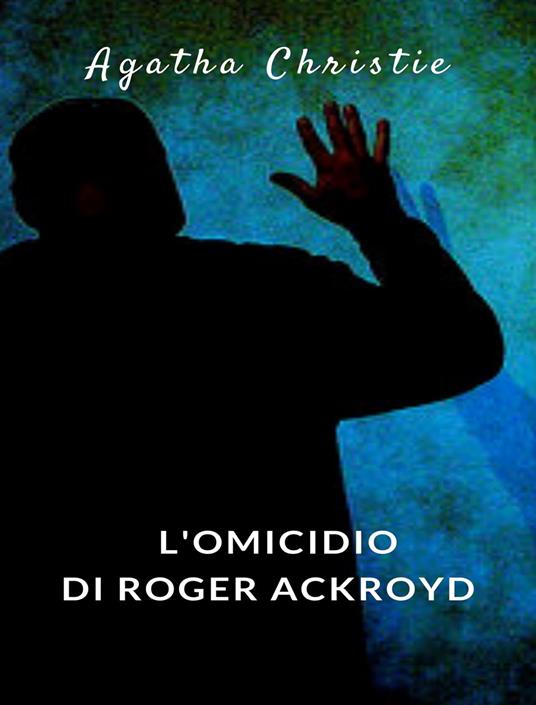L' omicidio di Roger Ackroyd - Agatha Christie - ebook