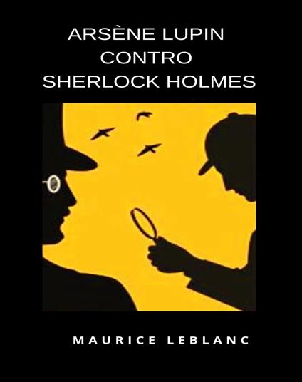 Arsène Lupin contro Sherlock Holmes - Maurice Leblanc - ebook