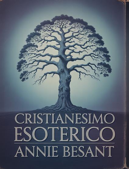 Cristianesimo esoterico (tradotto) - Annie Besant,Ale. Mar. sas - ebook