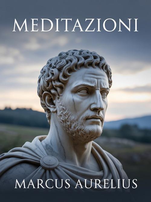 Meditazioni (tradotto) - Marcus Aurelius,Ale. Mar. sas - ebook