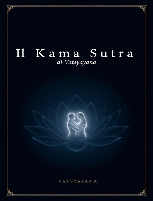 Il Kama Sutra di Vatsyayana - Ale.Mar.Sas,Vatsyayana - ebook